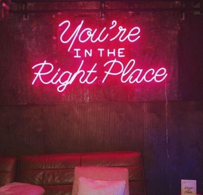 You’re In The Right Place Neon Light Transparent Plexiglass